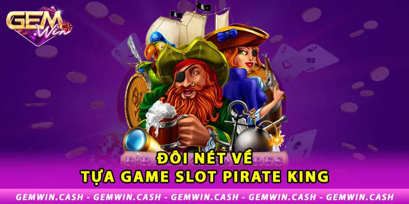 Slot Pirate King - Săn Thưởng Ăn Tiền Cực Hot Tại Gemwin 2 1-doi-net-ve-tua-game-slot-pirate-king