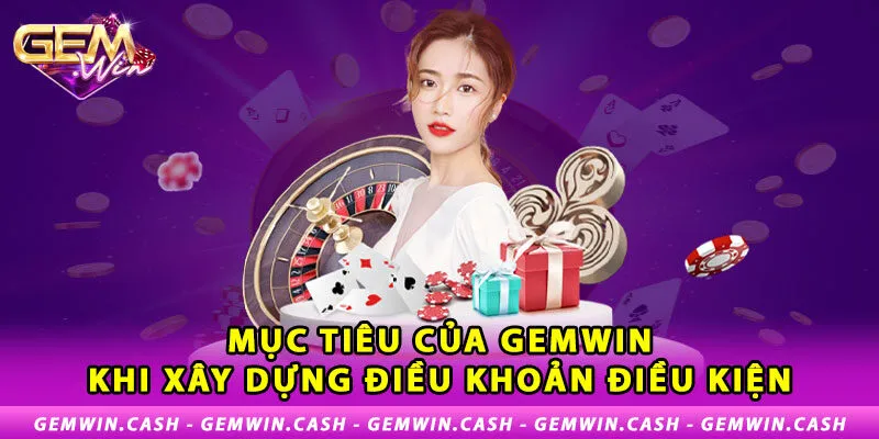 Điều Khoản Điều Kiện Gemwin 1 1-muc-tieu-cua-gemwin-khi-xay-dung-dieu-khoan-dieu-kien
