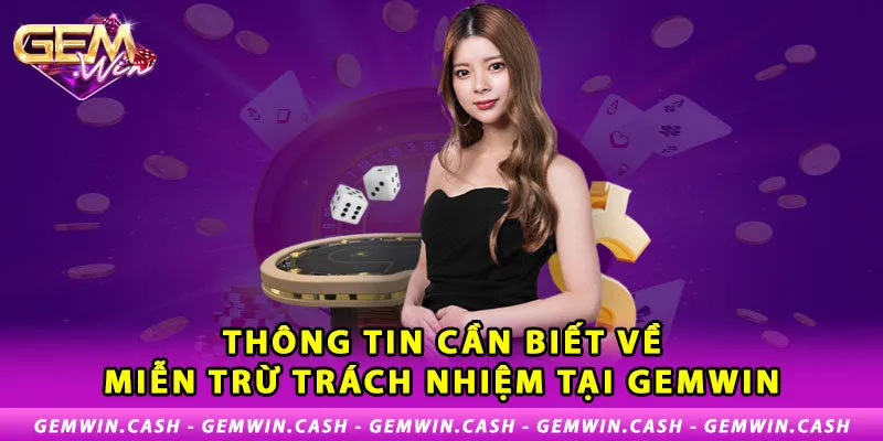 Miễn Trừ Trách Nhiệm - Chính Sách Cần Nắm Bắt Tại Gemwin 1 1-thong-tin-can-biet-ve-mien-tru-trach-nhiem-tai-gemwin