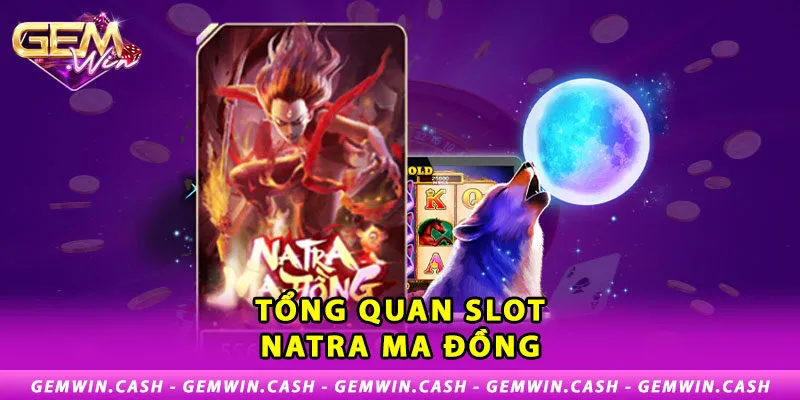 Slot Natra Ma Đồng - Nổ Hũ Siêu Chất Lượng Cùng Gemwin 2 1-tong-quan-slot-natra-ma-dong