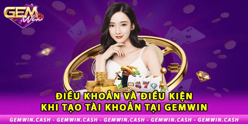 Điều Khoản Điều Kiện Gemwin 2 2-dieu-khoan-va-dieu-kien-khi-tao-tai-khoan-tai-gemwin