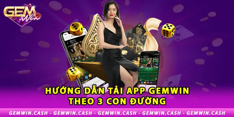 Tải App Gemwin Hướng Dẫn Anh Em Cụ Thể Thao Tác Dễ Dàng 3 2-huong-dan-tai-app-gemwin-theo-3-con-duong