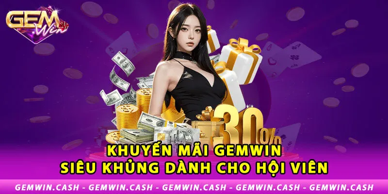 Khuyến Mãi Gemwin - Ưu Đãi Cực Khủng Dành Cho Hội Viên 3 2-khuyen-mai-gemwin-sieu-khung-danh-cho-hoi-vien