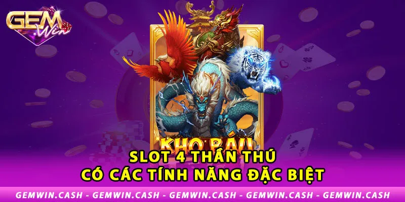 Kinh nghiệm chơi slot 4 Thần Thú luôn thắng tại Gemwin 3 2-slot-4-than-thu-co-cac-tinh-nang-dac-biet