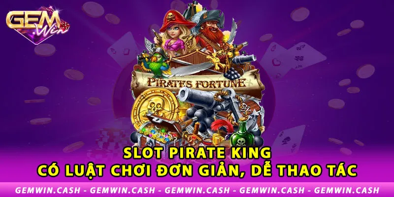 Slot Pirate King - Săn Thưởng Ăn Tiền Cực Hot Tại Gemwin 3 2-slot-pirate-king-co-luat-choi-don-gian-de-thao-tac