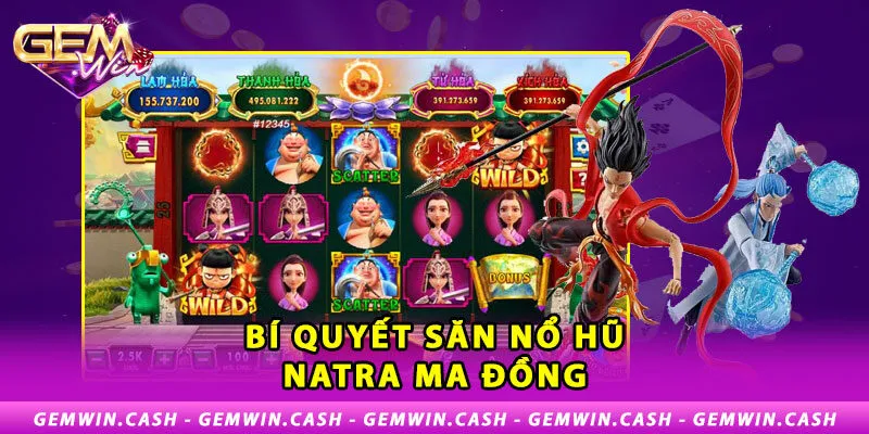 Slot Natra Ma Đồng - Nổ Hũ Siêu Chất Lượng Cùng Gemwin 4 3-bi-quyet-san-no-hu-natra-ma-dong