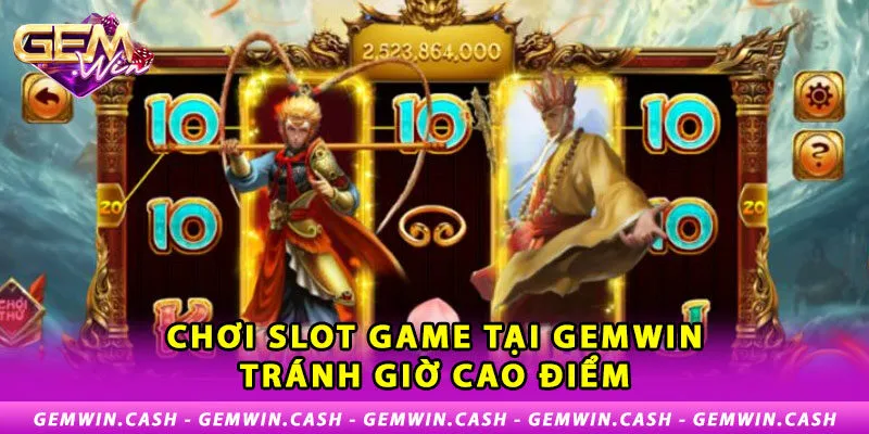 Bí kíp chơi Slot Tây Du Thần Khí luôn thắng tại Gemwin 4 3-choi-slots-game-tai-gemwin-tranh-gio-cao-diem